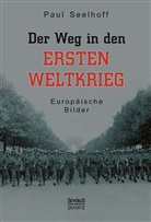 Paul Seelhoff - Der Weg in den Ersten Weltkrieg: Europäische Bilder