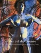 Johann Geor Müller, Sabine Els Müller, U Roeber, Heller, Raymund Heller, Werne Scholzen... - Bilder auf der Grenze