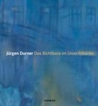 Jürgen Duner, Jürgen Durner - Jürgen Durner. Das Sichtbare im Unsichtbaren