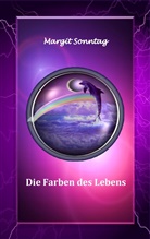 Margit Sonntag - Die Farben des Lebens