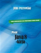 Juha Peltomäki - Pieni Java 8 -kirja