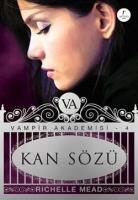 Richelle Mead - Kan Sözü - Vampir Akademisi 4. Kitap