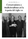 Antonio Cañellas Mas, Antonio . . . [et al. ] Cañellas Mas - Conservadores y tradicionalistas en la España del siglo XX