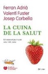 Ferran Adrià, Josep Corbella, Valentí Fuster - La cuina de la salut