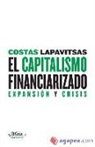 Costas Lapavitsas - El capitalismo financiarizado : expansión y crisis