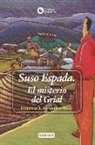 Francisco X. Fernández Naval, Beatriz García Trillo - Suso Espada. El misterio del Grial