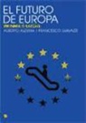 Alberto Alesina, Francesco Giavazzi - El futuro de Europa : reforma o declive