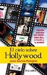 José García Pelegrín - El cielo sobre Hollywood : grandes películas que hablan sobre Dios, la familia y la amistad