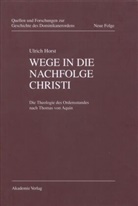 Ulrich Horst, Ulrich Horst OP, Kaspa Elm, Kaspar Elm, Ulrich Engel OP, Isnard W. Frank OP... - Wege in die Nachfolge Christi