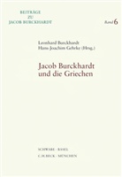 Gehrke, Leonhard Burckhardt, Leonhard A. Burckhardt, Gehrke, Hans-Joachim Gehrke - Jacob Burckhardt und die Griechen