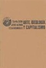 Jorge Alemán, César Rendueles, Slavoj Zizek - Arte, ideología y capitalismo