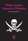 Manuel Lucena Salmoral - Piratas, corsarios, bucaneros y filibusteros