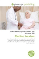 Agne F Vandome, John McBrewster, Frederic P. Miller, Agnes F. Vandome - Medical tourism