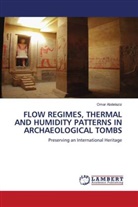 Omar Abdelaziz - FLOW REGIMES, THERMAL AND HUMIDITY PATTERNS IN ARCHAEOLOGICAL TOMBS