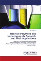 Ahmed Akelah - Reactive Polymeric and Nanocomposite Supports and Their Applications