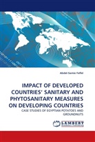 Abdel-Samie Felfel - IMPACT OF DEVELOPED COUNTRIES' SANITARY AND PHYTOSANITARY MEASURES ON DEVELOPING COUNTRIES