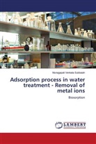 Munagapati Venkata Subbaiah - Adsorption process in water treatment - Removal of metal ions