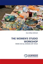 Kara Kelley Hallmark - THE WOMEN'S STUDIO WORKSHOP