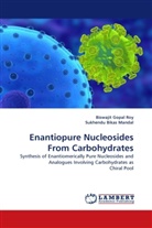 Sukhendu Bikas Mandal, Biswajit Gopa Roy, Biswajit Gopal Roy - Enantiopure Nucleosides From Carbohydrates