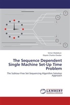 Ekpere Charles-Owaba, Victo Oladokun, Victor Oladokun - The Sequence Dependent Single Machine Set-Up Time Problem