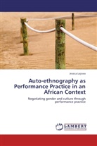 Jessica Lejowa - Auto-ethnography as Performance Practice in an African Context