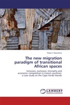 Pedro F Marcelino - The new migration paradigm of transitional African spaces