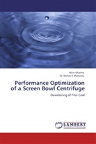 Niti Khanna, Nitin Khanna, Dr Manoj K Mohanty, Dr. Manoj K Mohanty, Manoj K Mohanty, Manoj K. Mohanty - Performance Optimization of a Screen Bowl Centrifuge