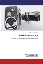 Max R C Schleser, Max R. C. Schleser, Max R.C. Schleser - Mobile-mentary