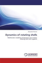 Alexander Polunin - Dynamics of rotating shells