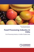 Himachalam Dasaraju, Kota Sreenivas Murthy, Kota Sreenivasa Murthy - Food Processing Industry in India