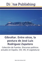 Marí Arias Santana, María Arias Santana - Gibraltar. Entre otras, la postura de José Luis Rodríguez Zapatero