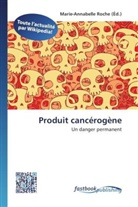 Marie-Annabell Roche, Marie-Annabelle Roche - Produit cancérogène