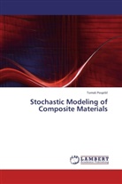 Tomá Pospí il, Tomá¿ Pospí¿il, Tomás Pospísil - Stochastic Modeling of Composite Materials