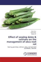 Sardar Ali, AYU KHAN, Ayub Khan, Ishra Naz, Ishrat Naz - Effect of sowing dates & cultivars on the management of okra root rot
