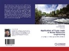 Ishtiya Ahmad, Ishtiyaq Ahmad, Ashish Patel, Mukesk Kuma Verma, Mukesk Kumar Verma - Application of Fuzzy Logic in Water Resources Engineering