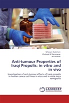 Al Ad'hiah, Ali Ad'hiah, Khulood Al Sammarae, Khulood Al Sammarae, Ghassan Sulaiman - Anti-tumour Properties of Iraqi Propolis: in vitro and in vivo