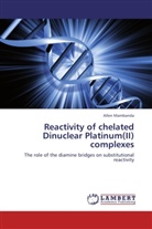 Allen Mambanda - Reactivity of chelated Dinuclear Platinum(II) complexes