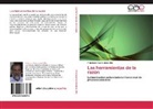 Francisco Covarrubias Villa - Las herramientas de la razón