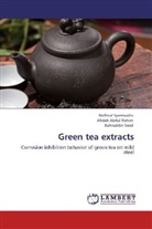 Afida Abdul Rahim, Afidah Abdul Rahim, Bahr Saad, Bahruddin Saad, Nofriza Syamsudin, Nofrizal Syamsudin - Green tea extracts
