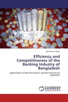 Syed Nazrul Islam - Efficiency and Competitiveness of the Banking Industry of Bangladesh