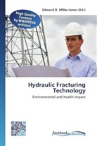 Edward R. Miller-Jones, Edwar R Miller-Jones - Hydraulic Fracturing Technology
