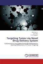 S Jain, S K Jain, S. K. Jain, Alo Mahor, Alok Mahor, S K Prajapati... - Targeting Tumor via Novel Drug Delivery System
