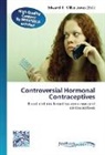Edward R. Miller-Jones, Edwar R Miller-Jones, Edward R Miller-Jones - Controversial Hormonal Contraceptives