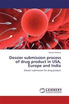 Devesh Sharma - Dossier submission process of drug product in USA, Europe and India