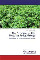 Felix Kumah-Abiwu - The Dynamics of U.S. Narcotics Policy Change