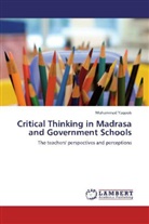 Mohammad Yaqoob - Critical Thinking in Madrasa and Government Schools