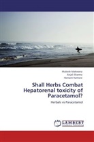 Mukes Makwana, Mukesh Makwana, Hemant Rathore, Anjal Sharma, Anjali Sharma - Shall Herbs Combat Hepatorenal toxicity of Paracetamol?