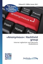 Edward R. Miller-Jones, Edwar R Miller-Jones - «Anonymous»: Hacktivist group
