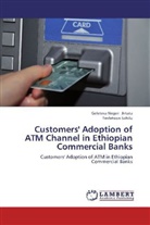 Geletesa Neger Jirtata, Geletesa Negeri Jirtata, Tesfatsion Sahilu - Customers' Adoption of ATM Channel in Ethiopian Commercial Banks
