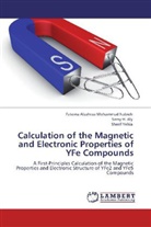 Samy H. Aly, Sam H Aly, Samy H Aly, Samy H. Aly, Fatema Alzahra Mohammud Nabieh, Fatema Alzahraa Mohammud Nabieh... - Calculation of the Magnetic and Electronic Properties of YFe Compounds